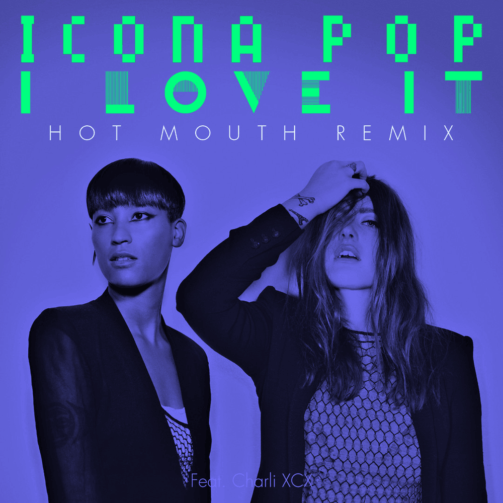 Album cover art for "I Love It (Hot Mouth Remix)" by Icona Pop & Charli xcx