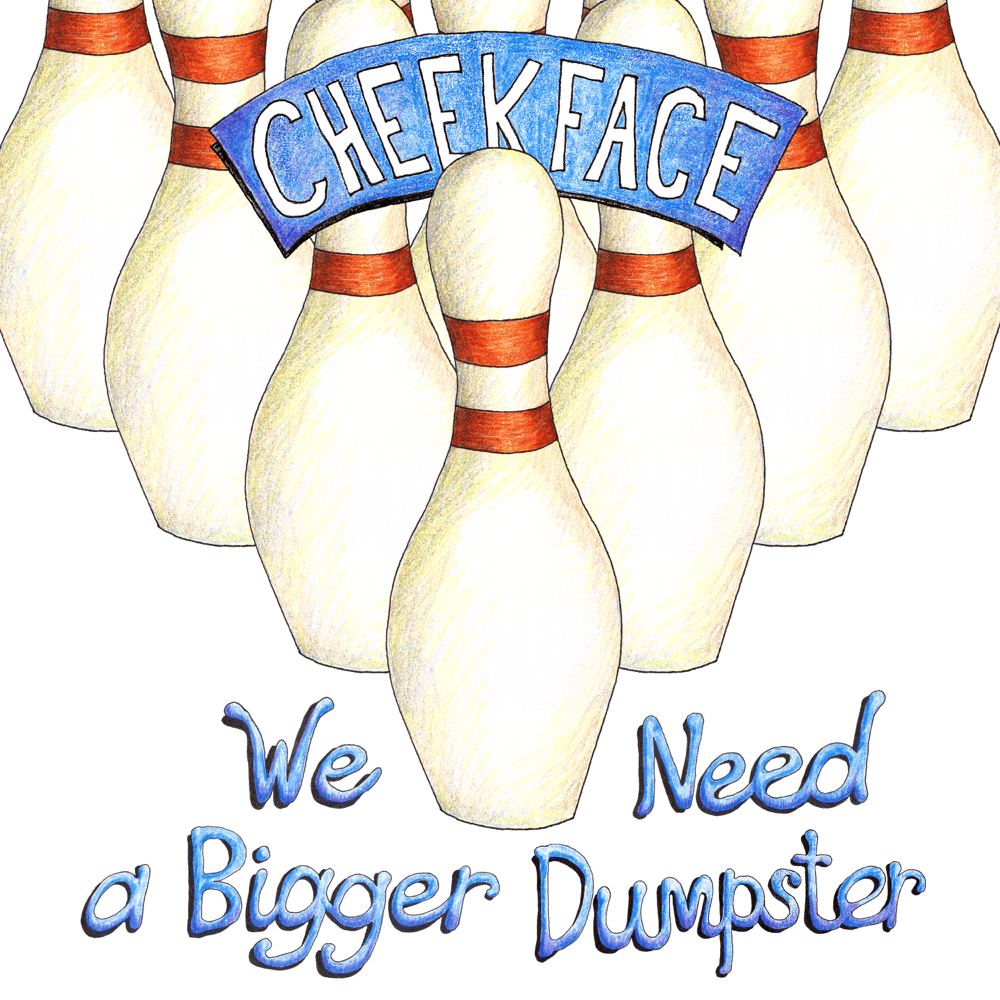 Album cover art for "We Need a Bigger Dumpster" by Cheekface
