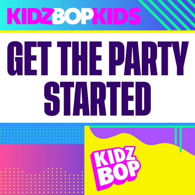 Album cover art for "Get The Party Started (Redo Version)" by KIDZ BOP Kids