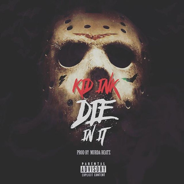 Album cover art for "Die In It" by Kid Ink