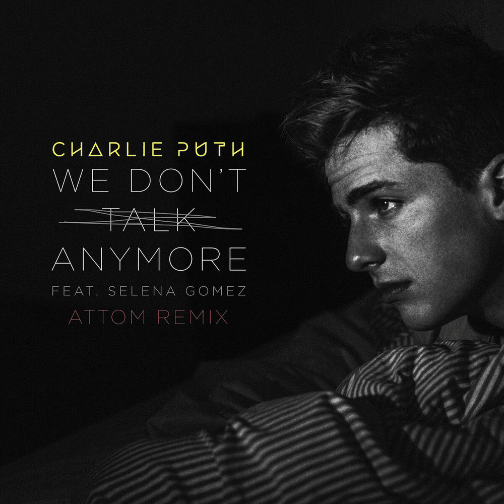 Album cover art for "We Don’t Talk Anymore (Attom Remix)" by Charlie Puth & Selena Gomez