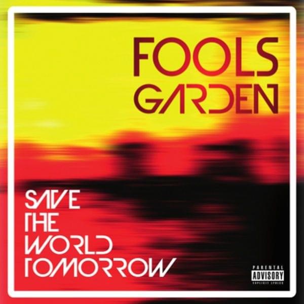 Save The World Tomorrow by Fool’s Garden