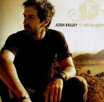To Remember by Josh Kelley