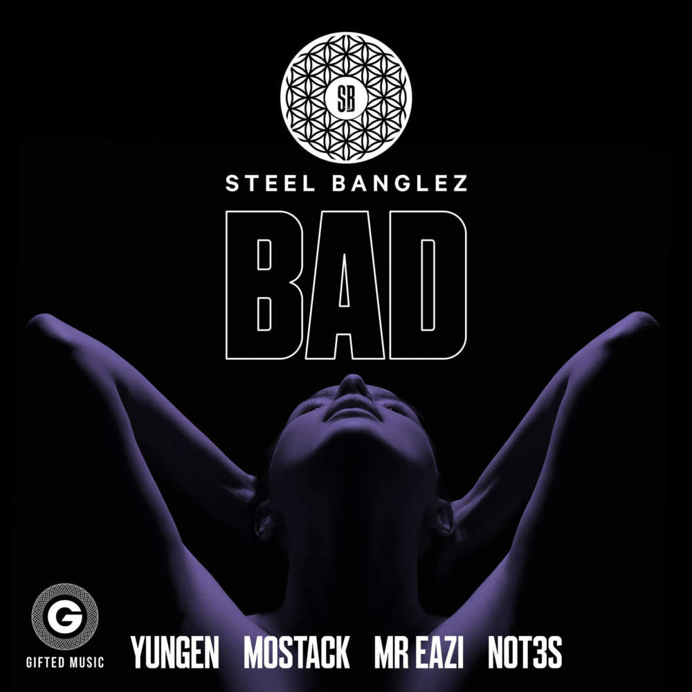 Bad by Steel Banglez