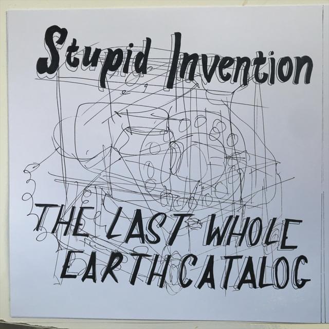 Album cover art for "Stupid Invention" by The Last Whole Earth Catalog