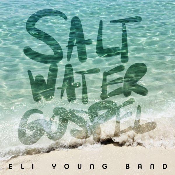 Album cover art for "Saltwater Gospel" by Eli Young Band