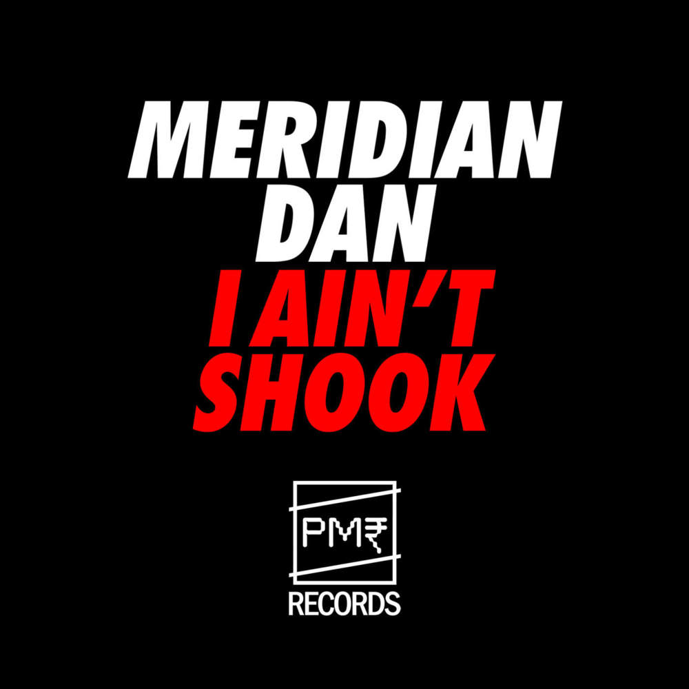 I Ain’t Shook by Meridian Dan