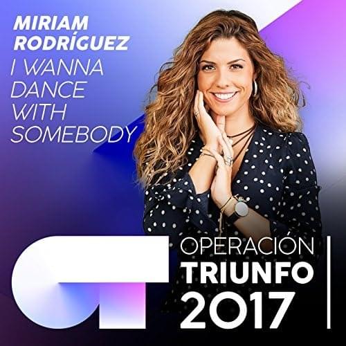 Album cover art for "I Wanna Dance With Somebody" by Operación Triunfo 2017 & Miriam Rodríguez