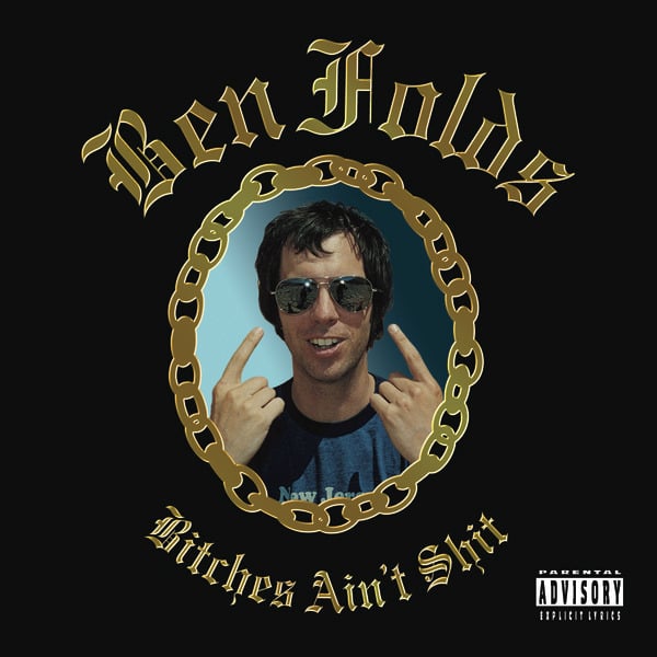Album cover art for "Bitches Ain’t Shit" by Ben Folds