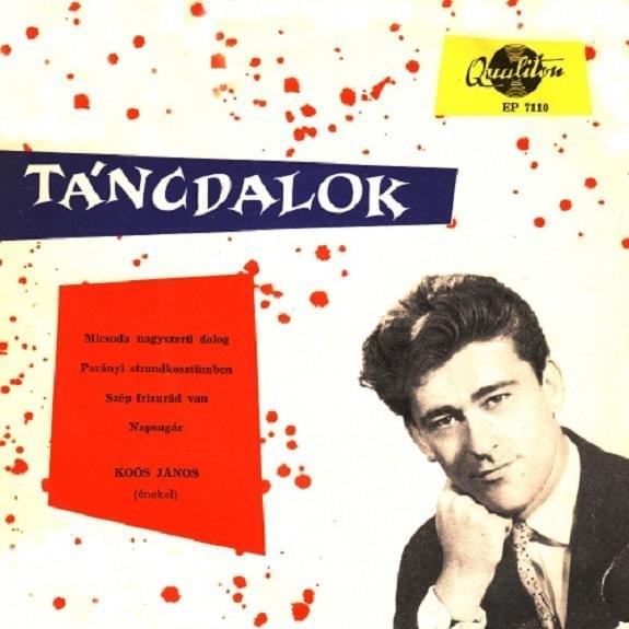 Micsoda nagyszerű dolog by Koós János