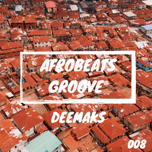 Cover image for Afrobeats Groove Mix 008