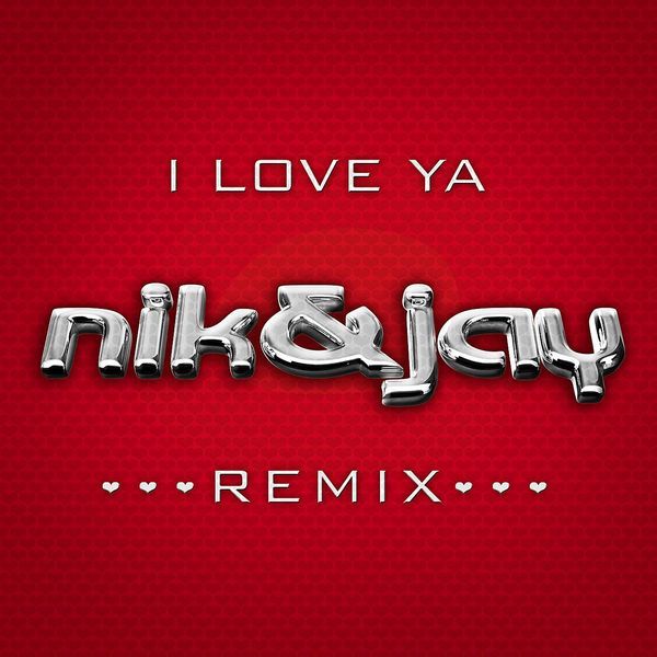 Album cover art for "I Love Ya (Remix)" by Nik & Jay