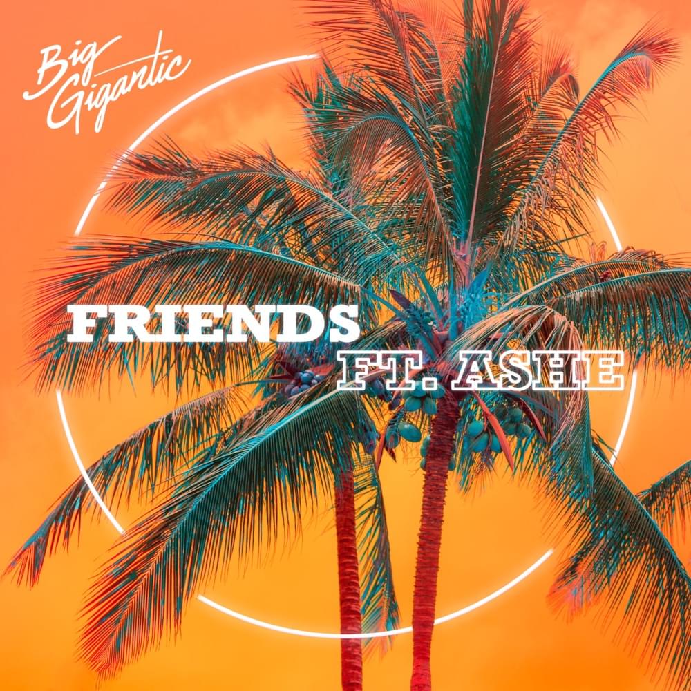 Friends by Big Gigantic