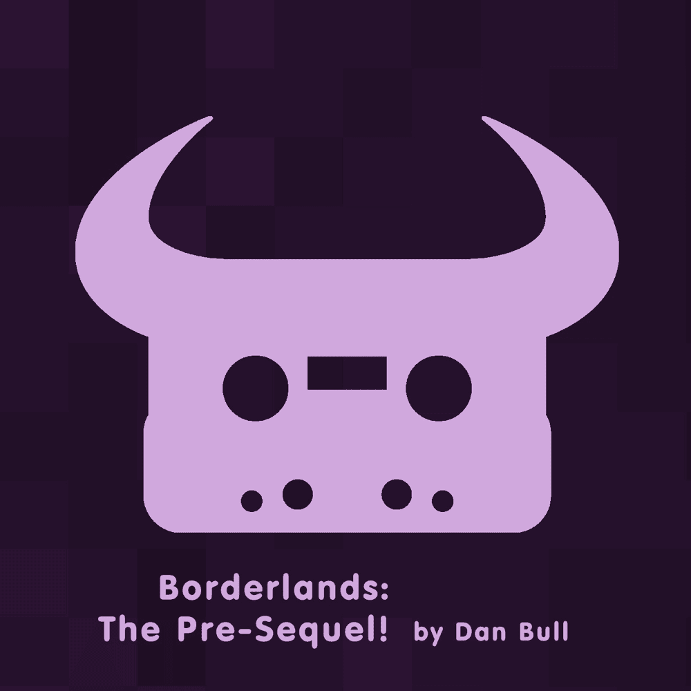 Album cover art for "Borderlands: The Pre-Sequel!" by Dan Bull