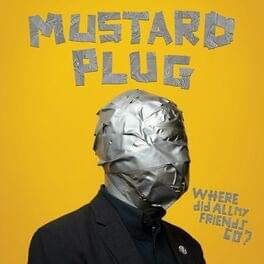 Album cover art for "Where Did All My Friends Go?" by Mustard Plug