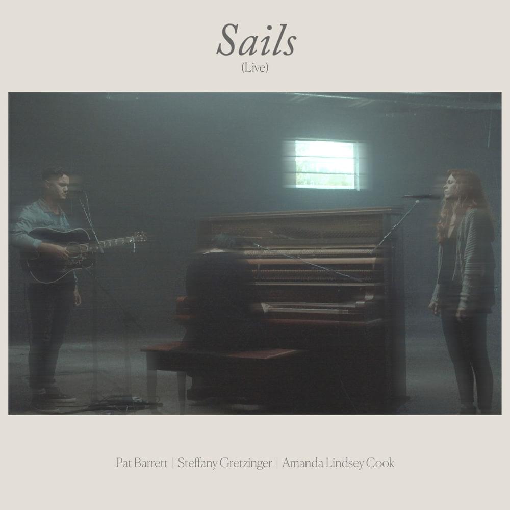 Album cover art for "Sails (Live)" by Pat Barrett & Steffany Gretzinger & Amanda Cook