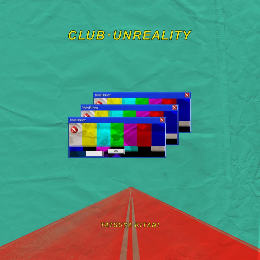 Album cover art for "クラブ・アンリアリティ (CLUB UNREALITY)" by キタニタツヤ (Tatsuya Kitani)