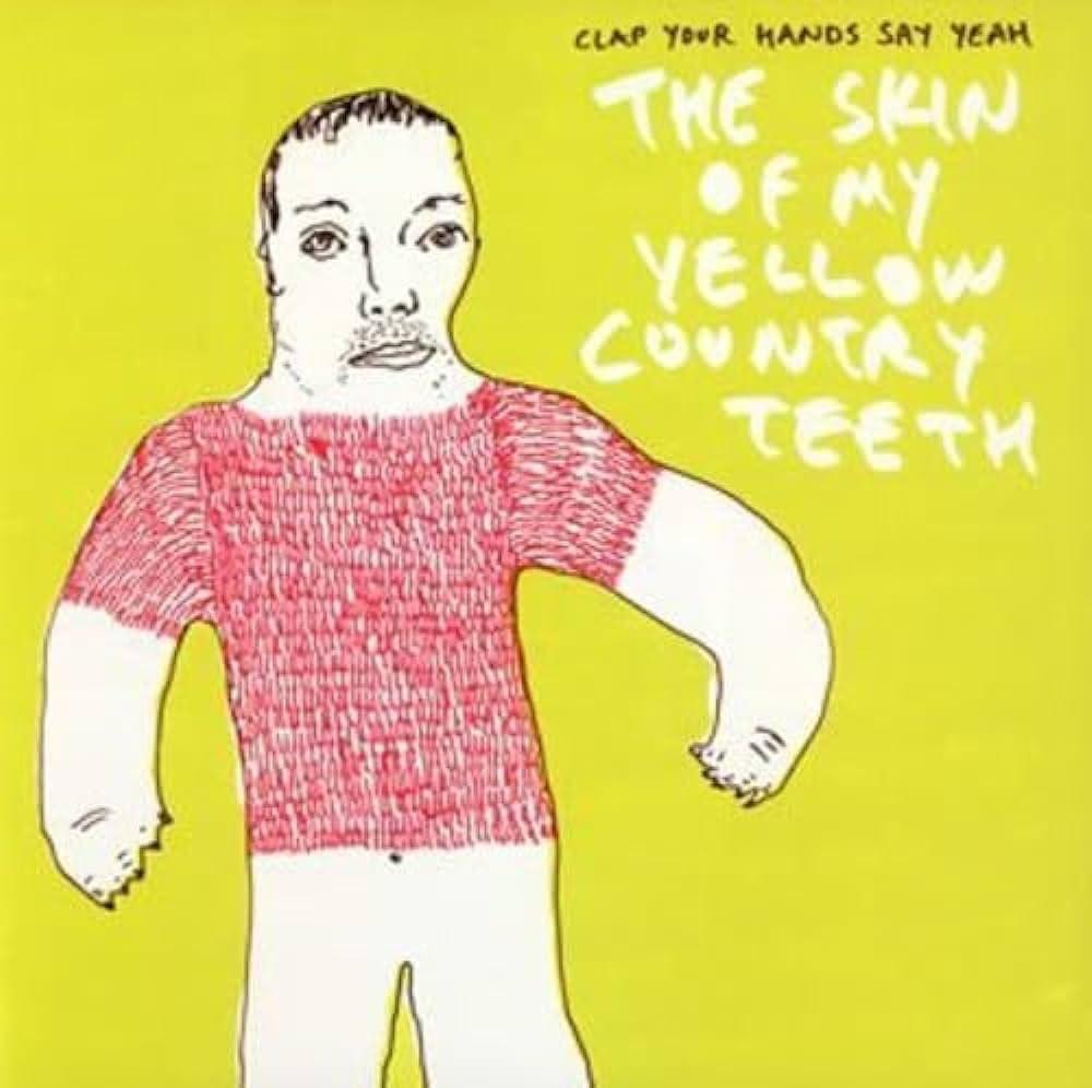 The Skin of My Yellow Country Teeth by Clap Your Hands Say Yeah