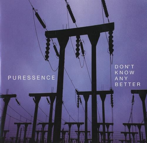 Album cover art for "Don’t Know Any Better" by Puressence