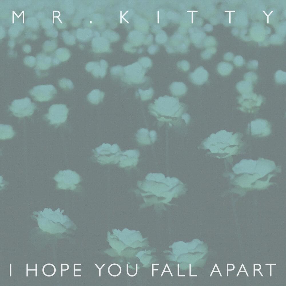 Album cover art for "I Hope You Fall Apart" by Mr.Kitty