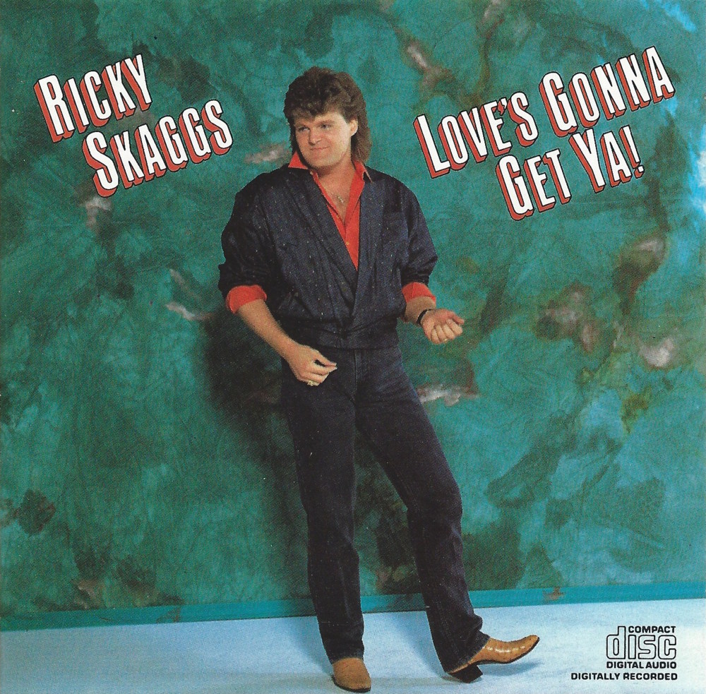 Love’s Gonna Get You Someday by Ricky Skaggs