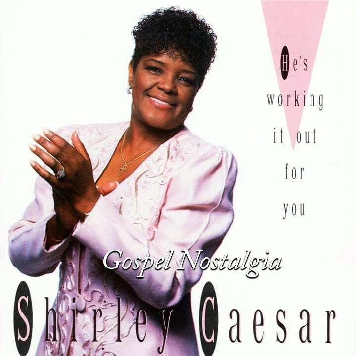 He’s Working it Out For You by Shirley Caesar