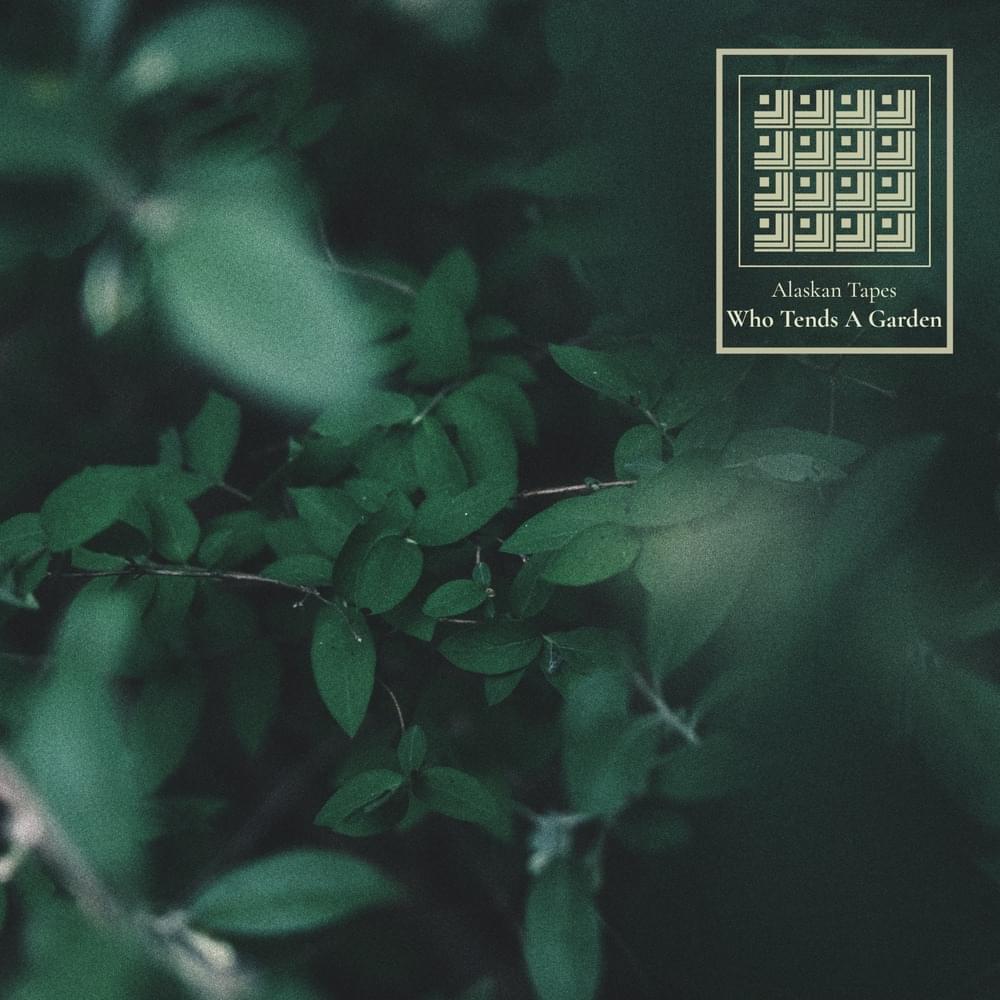 Who Tends a Garden by Alaskan Tapes