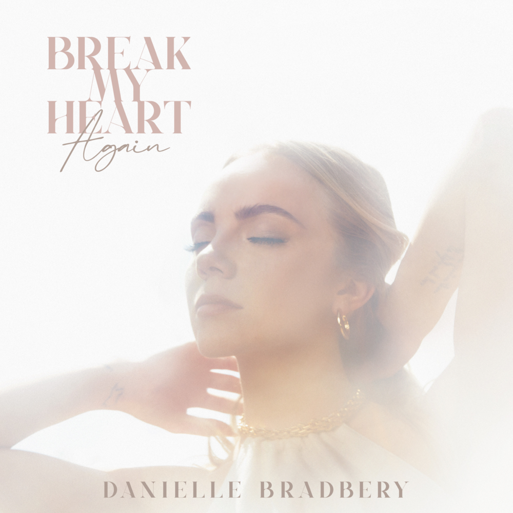 Album cover art for "Break My Heart Again" by Danielle Bradbery