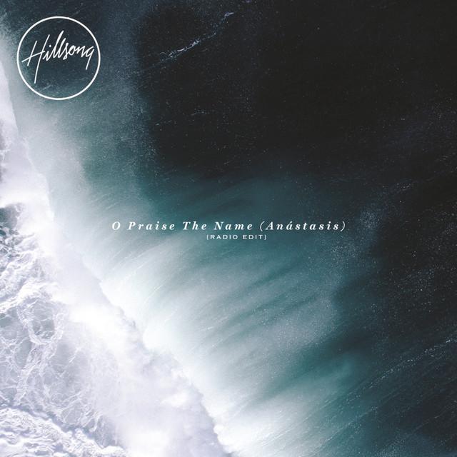 Album cover art for "O Praise The Name (Anástasis) [Radio Edit]" by Hillsong Worship