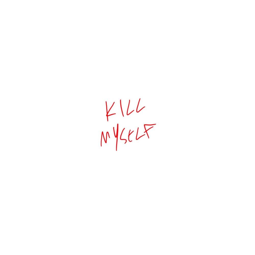 Cover image for Kill Myself (Single)