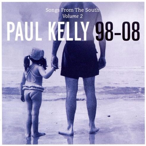 Cover image for Songs from the South, Volume 2: Paul Kelly 98–08