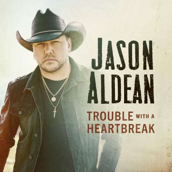 Album cover art for "Trouble With A Heartbreak" by Jason Aldean