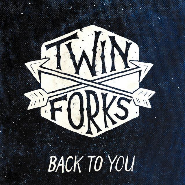 Back to You by Twin Forks