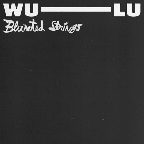 Blunted Strings by Wu-Lu
