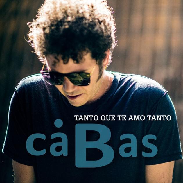 Album cover art for "Tanto Que Te Amo Tanto" by Cabas