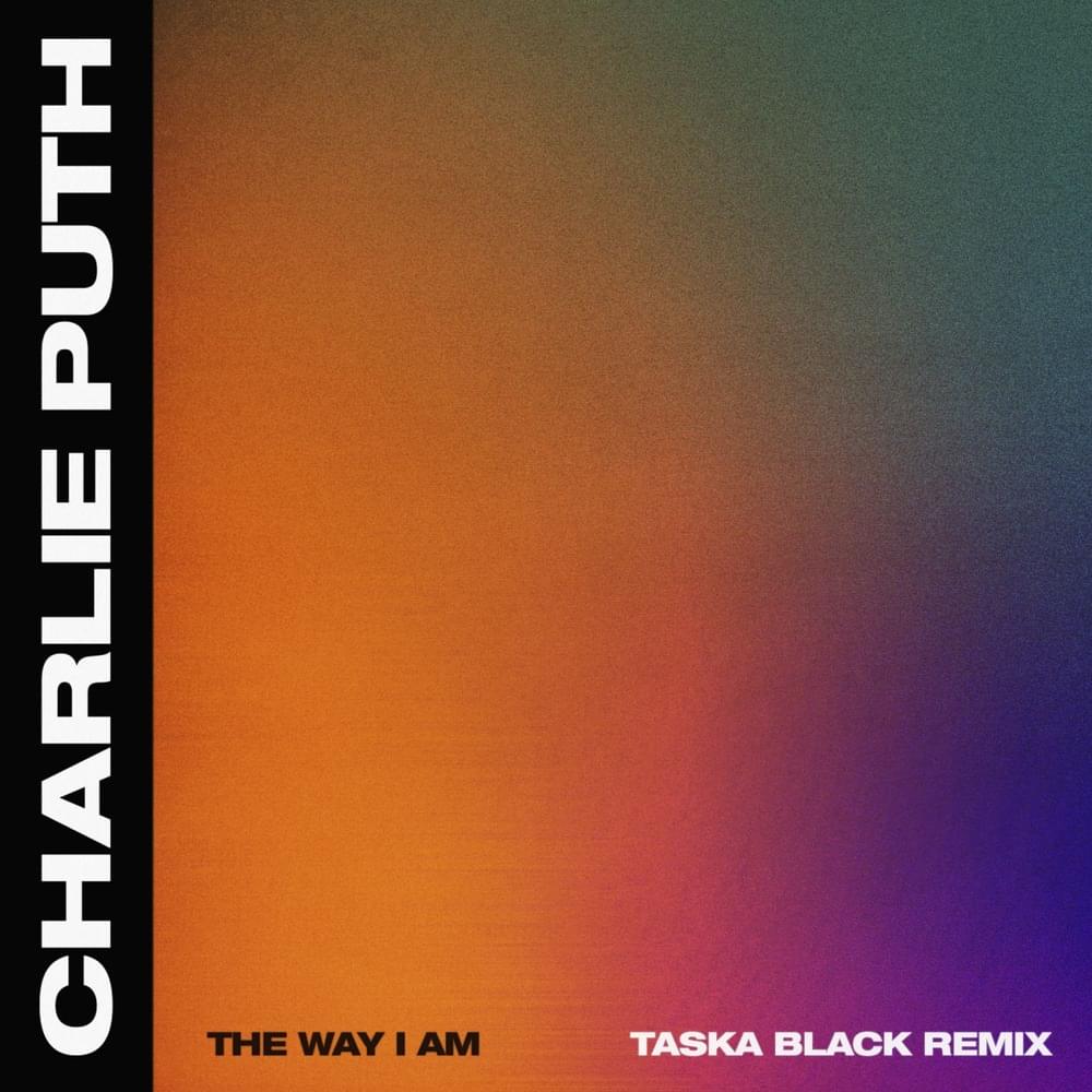 Album cover art for "The Way I Am (Taska Black Remix)" by Charlie Puth