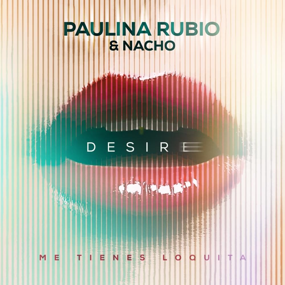 Album cover art for "Desire (Me Tienes Loquita)" by Paulina Rubio & Nacho