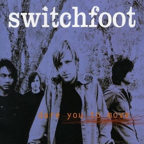 Dare You to Move by Switchfoot