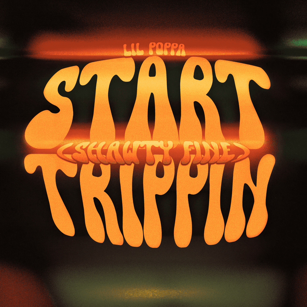 Album cover art for "Start Trippin (Shawty Fine)" by Lil Poppa