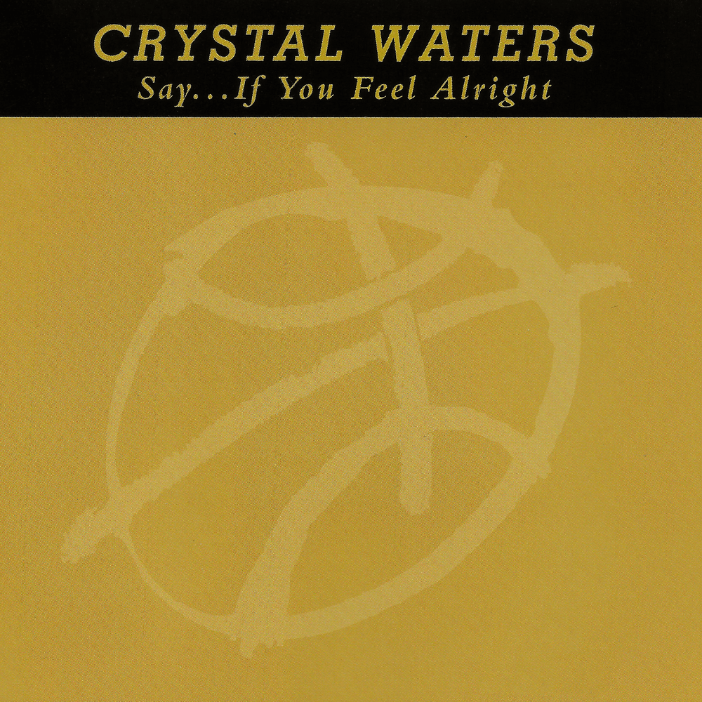 Say... If You Feel Alright by Crystal Waters