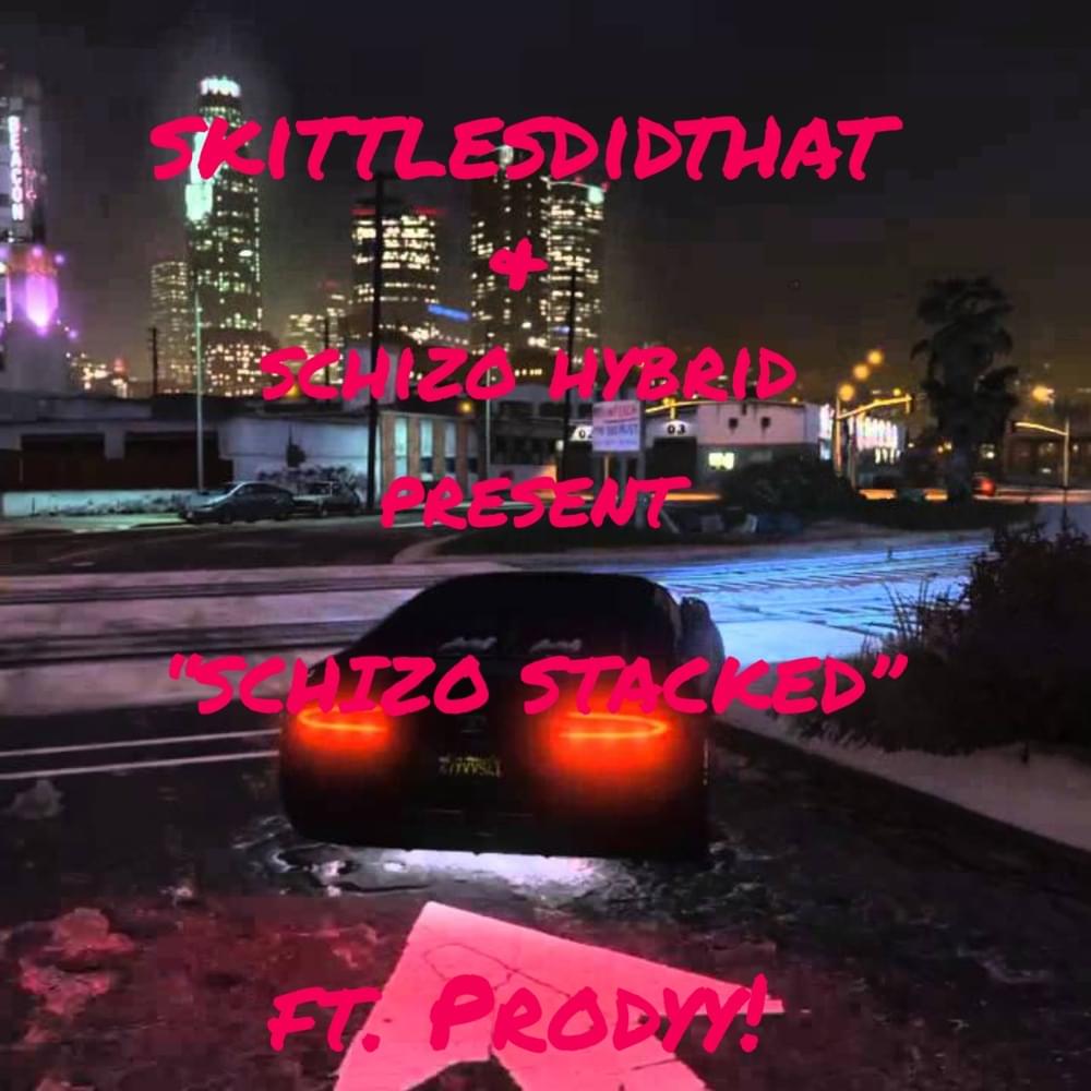 Album cover art for "Schizo Stacked (with Schizo Hybrid)" by SKITTLESDIDTHAT & Schizo Hybrid & Prodyy!