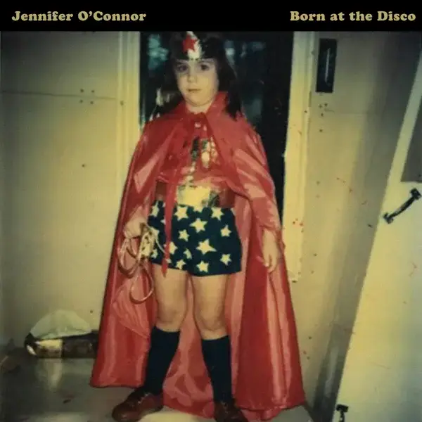 Born at the Disco by Jennifer O’Connor