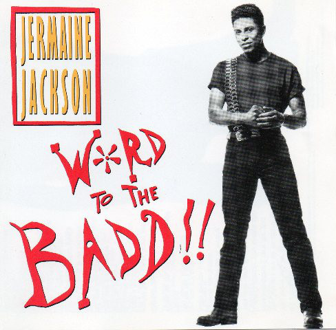 Word to the Badd!! (Original Version) by Jermaine Jackson