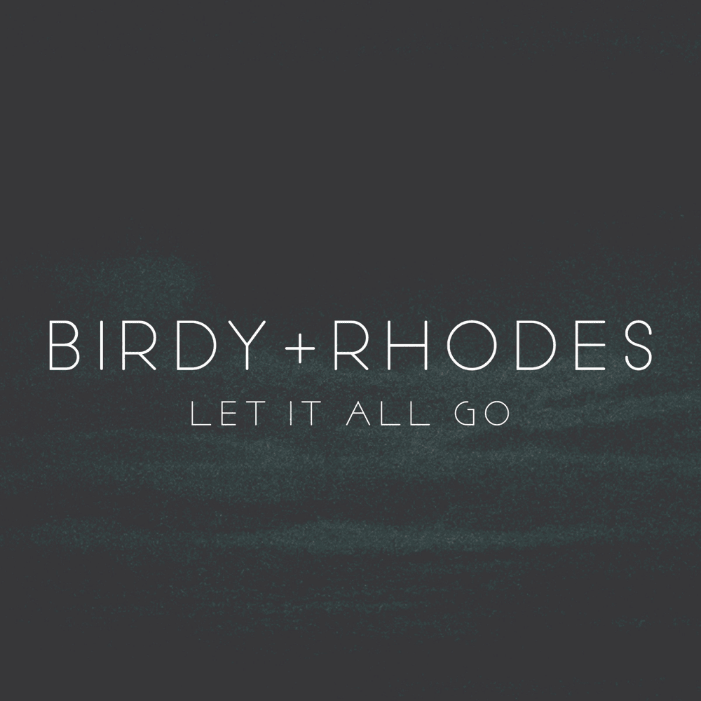 Let It All Go by Birdy