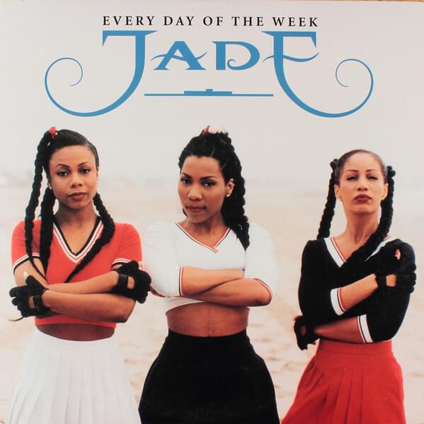 Every Day of the Week by Jade (R&B)