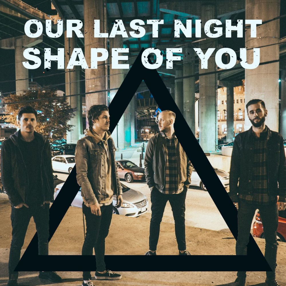 Album cover art for "Shape of You" by Our Last Night