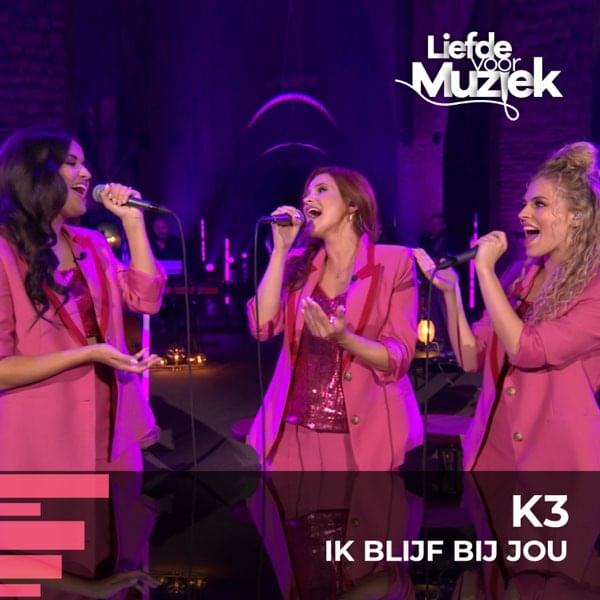 Album cover art for "Ik Blij Bij Jou (uit Liefde Voor Muziek) - Live" by K3
