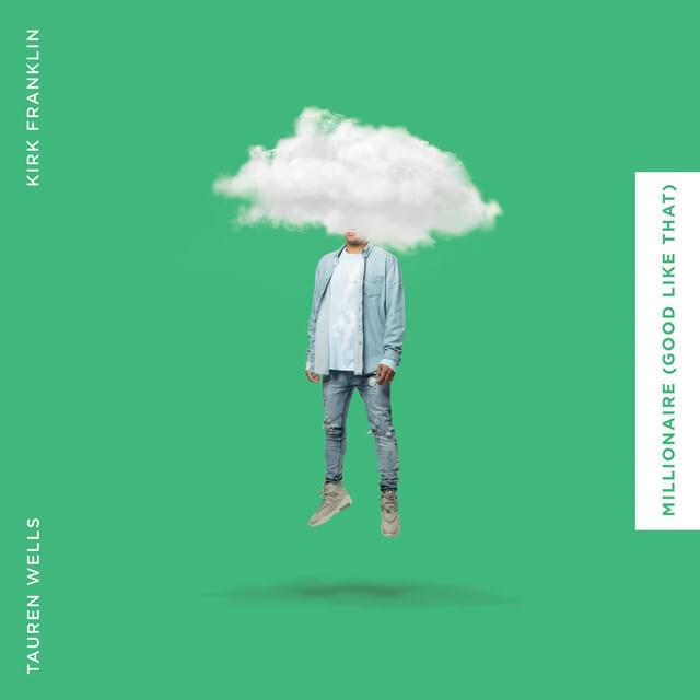 Album cover art for "Millionaire (Good Like That)" by Tauren Wells & Kirk Franklin