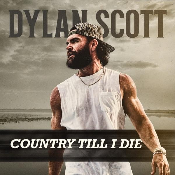 Album cover art for "Country Till I Die" by Dylan Scott