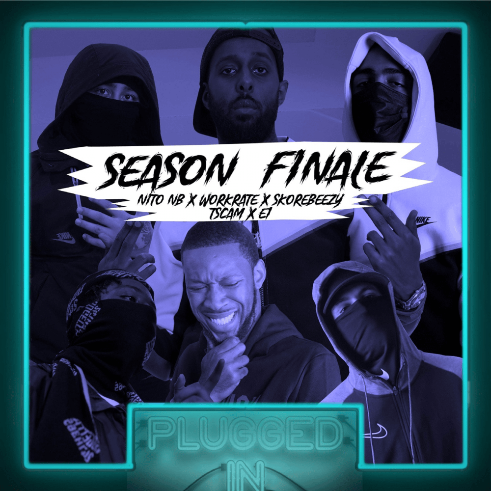 Album cover art for "SEASON FINALE Nito NB x Workrate x Skore Beezy x t.scam x E1 x Fumez The Engineer - Plugged In" by Fumez The Engineer & ​t.scam & E1 (3x3) & Skore Beezy
